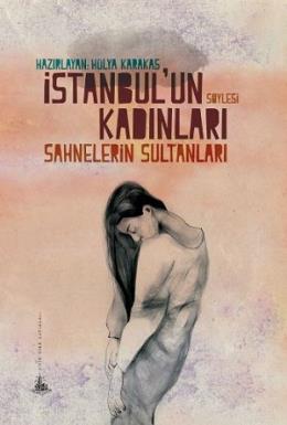 İstanbul’un Kadınları Sahnelerin Sultanları %17 indirimli Hülya Karaka