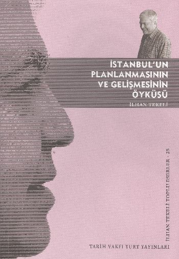 İstanbulun Planlanmasının ve Gelişmesinin Öyküsü %17 indirimli İlhan T