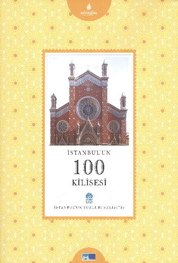 İstanbul'un Yüzleri Serisi-18: İstanbul'un 100 Kilisesi