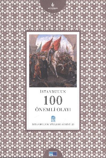 İstanbulun Yüzleri Serisi-21: İstanbulun 100 Önemli Olayı %17 indiriml