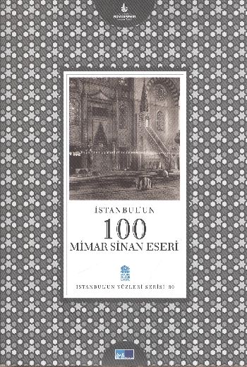 İstanbulun Yüzleri Serisi-30: İstanbulun 100 Mimar Sinan Eseri %17 ind