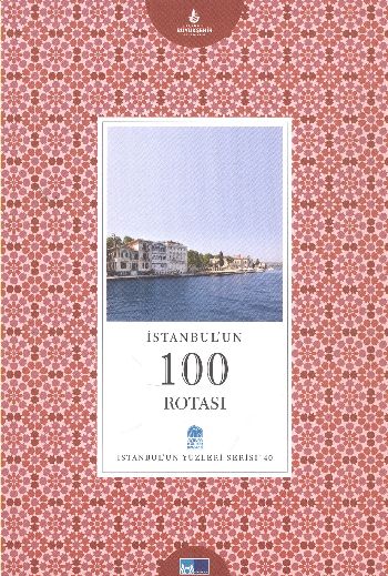İstanbul'un Yüzleri Serisi-40: İstanbul'un 100 Rotası