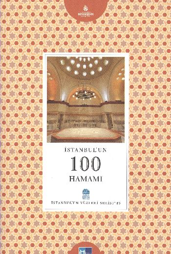 İstanbul'un Yüzleri Serisi-46: İstanbul'un 100 Hamamı