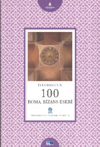 İstanbulun Yüzleri Serisi-5: İstanbulun 100 Roma,Bizans Eseri %17 indi