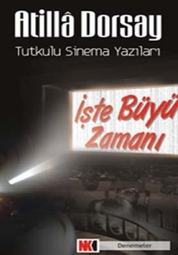 İşte Büyü Zamanı Tutkulu Sinema Yazıları