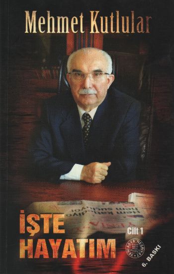 İşte Hayatım (Cilt 1) %17 indirimli Mehmet Kutlular