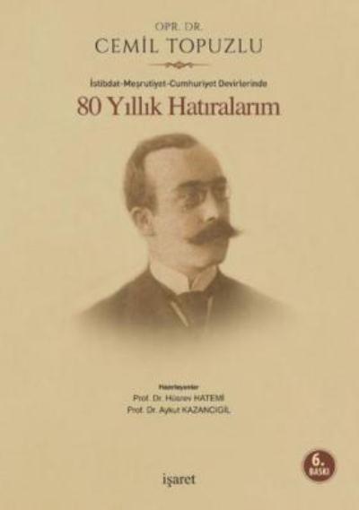 İstibdat-Meşrutiyet-Cumhuriyet Devirlerinde 80 Yıllık Hatıralarım