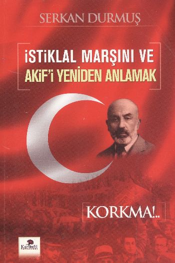 İstiklal Marşını ve Akifi Yeniden Anlamak