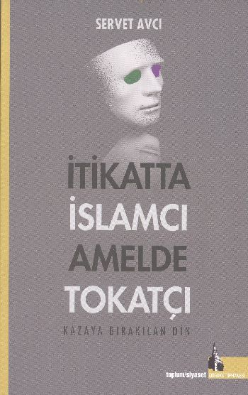 İtikatta İslamcı Amelde Tokatçı