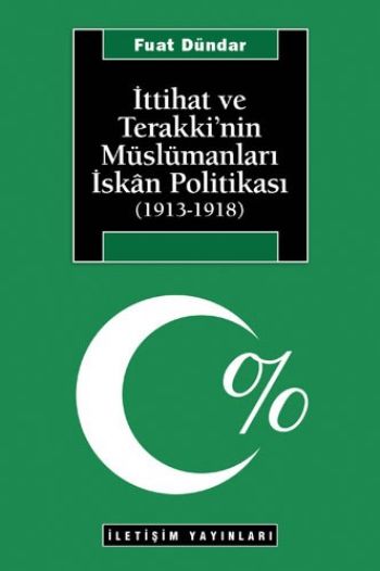 İttihat ve Terakki'nin Müslümanları İskan Politikası 1913-1918