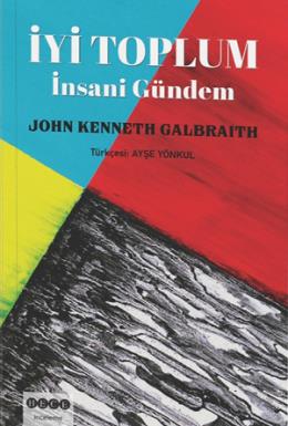 İyi Toplum-İnsani Gündem John Kenneth Galbraith