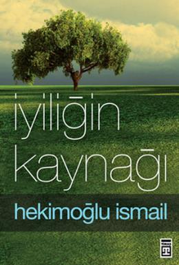 Iyiliğin Kaynağı Hekimoğlu İsmail