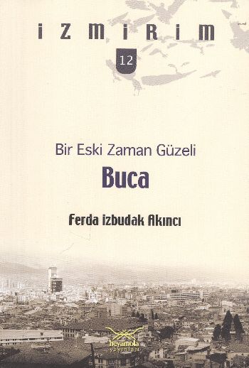 İzmirim-12: Bir Eski Zaman Güzeli Buca %17 indirimli Ferda İzbudak Akı