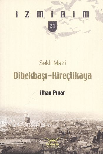 İzmirim-21: Saklı Mazi Dibekbaşı-Kireçlikaya %17 indirimli İlhan Pınar