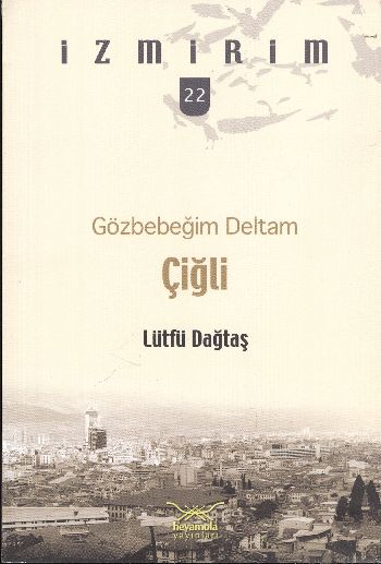 İzmirim-22: Gözbebeğim Deltam Çiğli %17 indirimli Lütfü Dağtaş