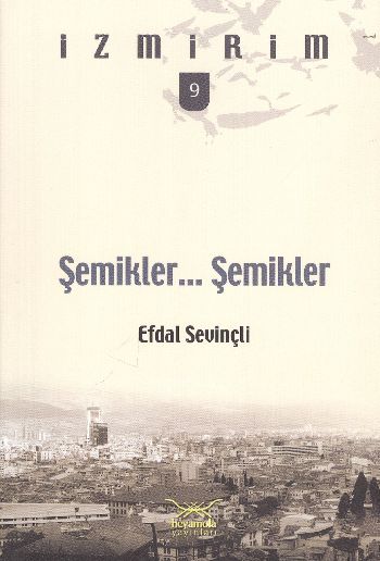 İzmirim-9: Şemikler...Şemikler %17 indirimli Efdal Sevinçli