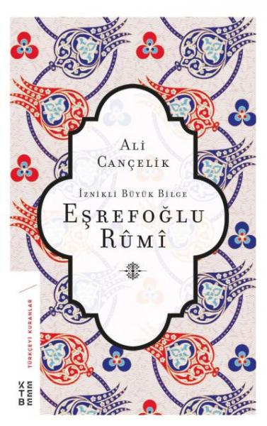 İznikli Büyük Bilge Eşrefoğlu Rumi Ali Cançelik