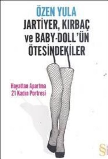 Jartiyer, Kırbaç ve Baby-Doll’ün Ötesindekiler - Hayattan Apartma 21 Kadın Portresi