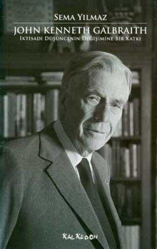 John Kenneth Galbraith İktisadi Düşüncenin Değişimine Bir Katkı