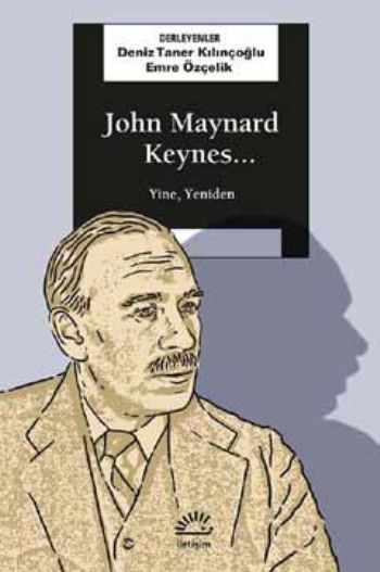 John Maynard Keynes Yine Yeniden John Maynard Keynes Yine Yeniden