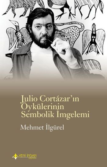 Julio Cortázar’ın Öykülerinin Sembolik İmgelemi
