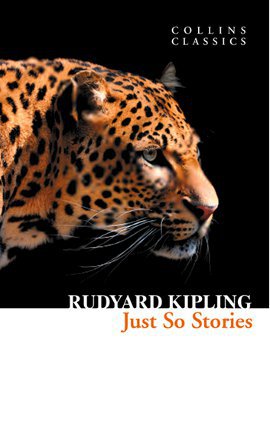 Just So Stories (Collins Classics) Rudyard Kipling