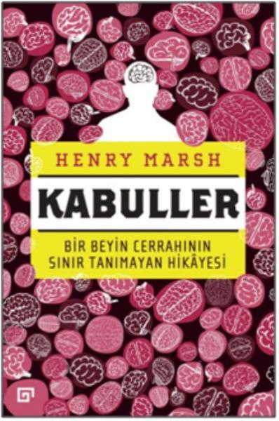 Kabuller-Bir Beyin Cerrahının Sınır Tanımayan Hikayesi Henry Marsh