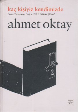 Kaç Kişiyiz Kendimizde - Cilt 1 - Bütün Şiirleri (Ciltli) Ahmet Oktay