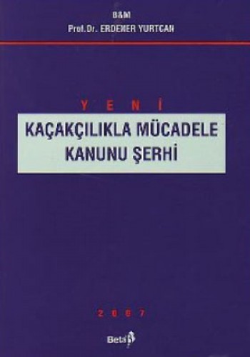 Kaçakçılıkla Mücadele Kanunu Şerhi 2007