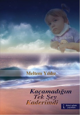 Kaçamadığım Tek Şey Kaderimdi Meltem Yıldız