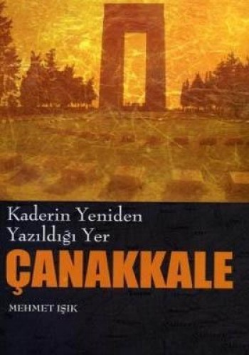 Kaderin Yeniden Yazıldığı Yer Çanakkale