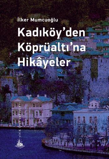 Kadıköyden Köprüaltına Hikayeler