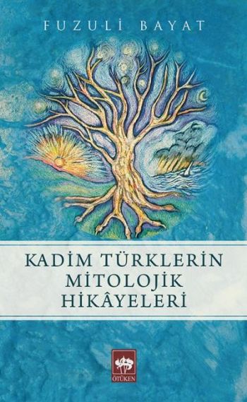 Kadim Türklerin Mitolojik Hikayeleri