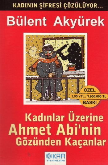 Kadınlar Üzerine Ahmet Abinin Gözünden Kaçanlar %17 indirimli BULENT A