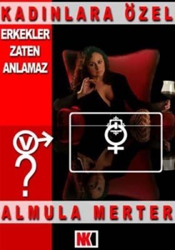 Kadınlara Özel Erkekler Zaten Anlamaz