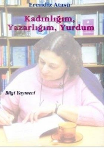 Kadınlığım,Yazarlığım,Yurdum %17 indirimli Erendiz Atasü