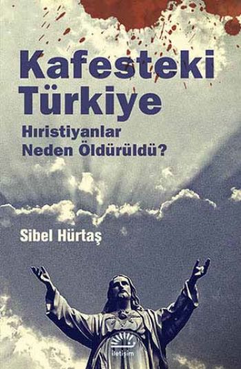 Kafesteki Türkiye Hıristiyanlar Neden Öldürüldü %17 indirimli Sibel Hü