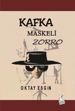 Kafka Maskeli Zorro Oktay Esgin
