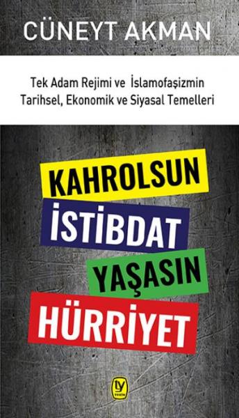 Kahrolsun İstibdat Yaşasın Hürriyet Cüneyt Akman