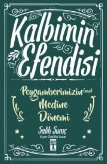 Kalbimin Efendisi - Peygamberimizin (sav) Medine Dönemi