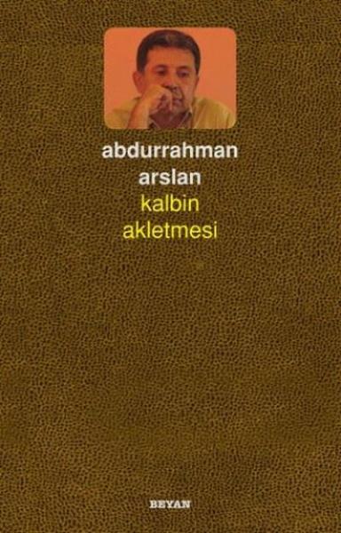 Kalbin Akletmesi Abdurrahman Arslan