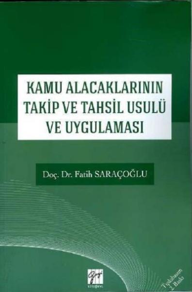 Kamu Alacaklarının Takip ve Tahsil Usulü ve Uygulaması Fatih Saraçoğlu