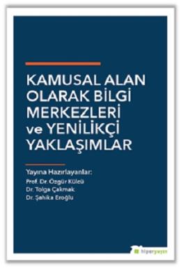 Kamusal Alan Olarak Bilgi Merkezleri ve Yenilikçi Yaklaşımlar Şahika E