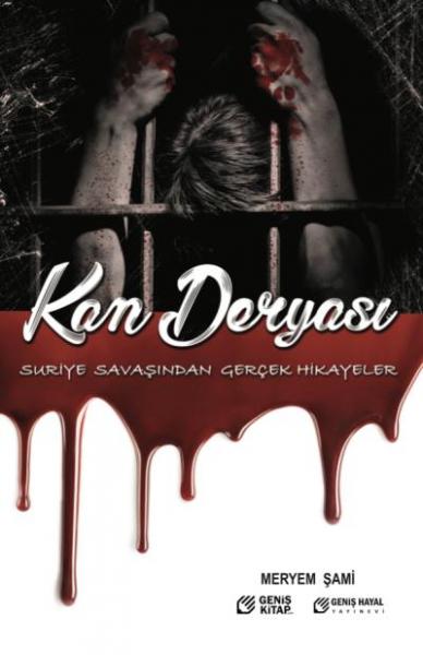 Kan Deryası-Suriye Savaşından Gerçek Hikayeler