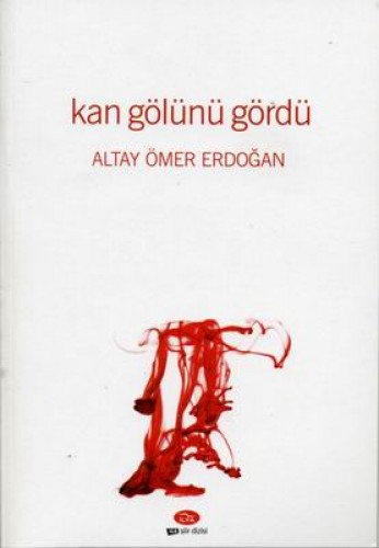 Kan Gölünü Gördü %17 indirimli Altay Ömer Erdoğan