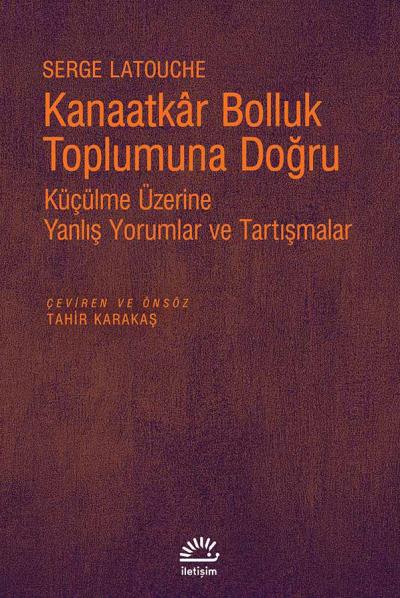 Kanaatkar Bolluk Toplumuna Doğru - Küçülme Üzerine Yanlış Yorumlar ve Tartışmalar