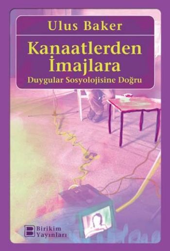 Kanaatlerden İmajlara (Duygular Sosyolojisine Doğru)