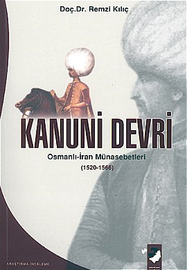 Kanuni Devri Osmanlı-İran Münasebetleri Remzi Kılıç