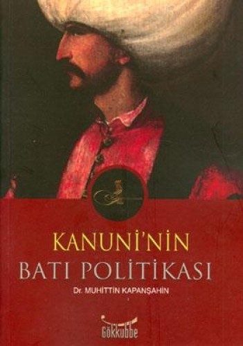 Kanuni’nin Batı Politikası Muhittin Kapanşahin