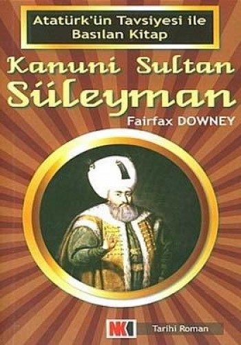 Kanuni Sultan Süleyman Atatürk’ün Tavsiyesi ile Basılan Kitap